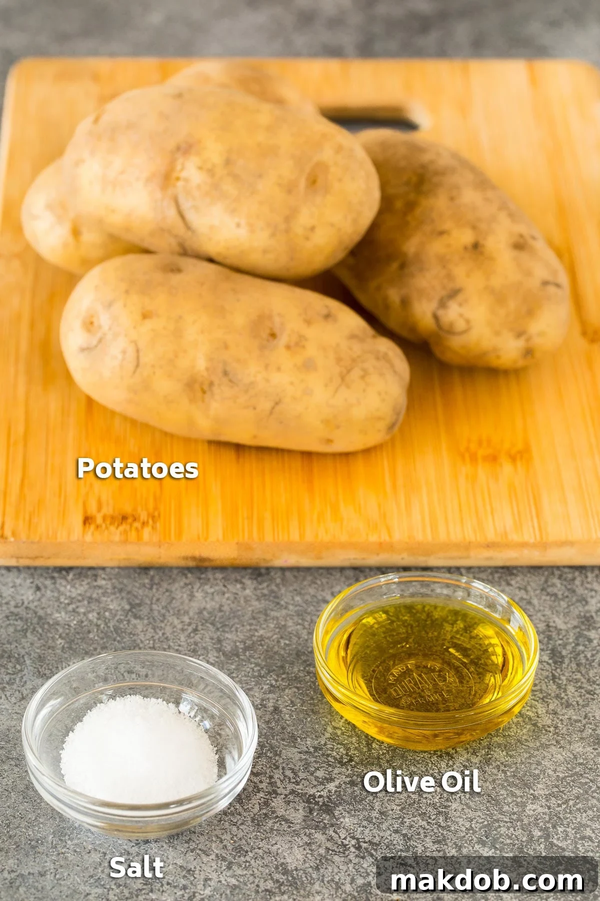 Potatoes, salt and olive oil.